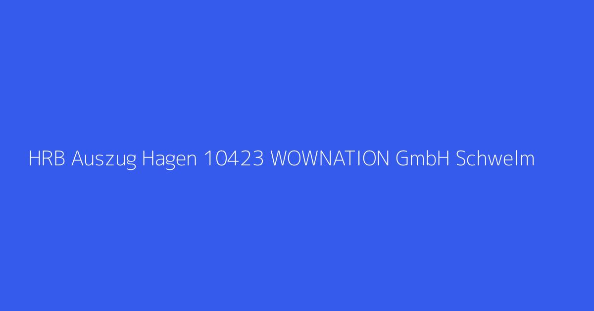 HRB Auszug Hagen 10423 WOWNATION GmbH Schwelm